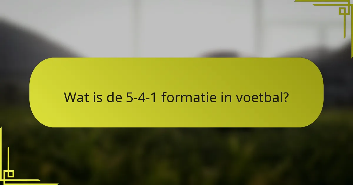 Wat is de 5-4-1 formatie in voetbal?