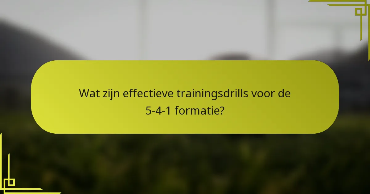 Wat zijn effectieve trainingsdrills voor de 5-4-1 formatie?