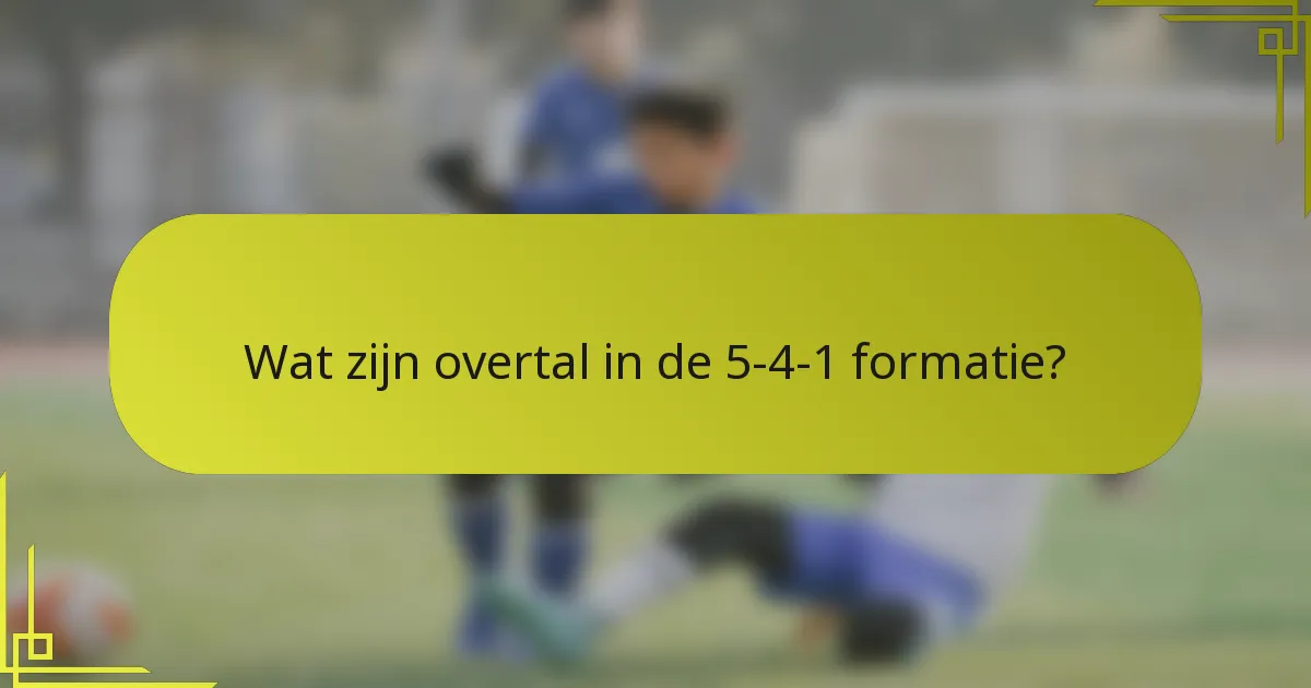 Wat zijn overtal in de 5-4-1 formatie?
